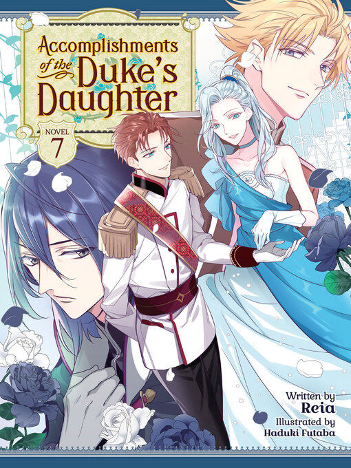 Title details for Accomplishments of the Duke's Daughter (Light Novel), Volume 7 by Reia - Available